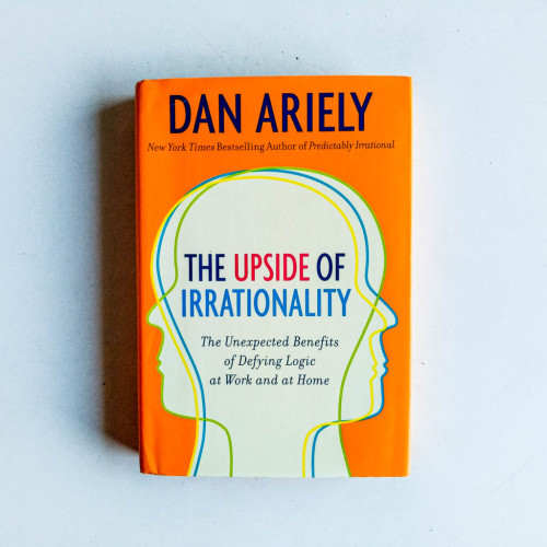The Upside Of Irrationality The Upside Of Irrationality