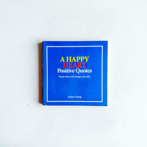 A Happy Heart Positive Quotes: Words That Will Change Your Life