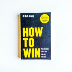 How to Win: The Argument, the Pitch, the Job, the Race