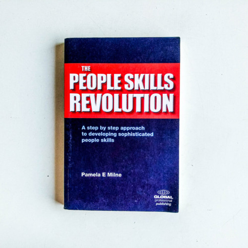 The People Skills Revolution: A Step-by-Step Approach to Developing Sophisticated People Skills The People Skills Revolution: A Step-by-Step Approach to Developing Sophisticated People Skills