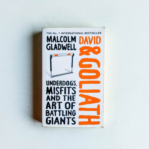 David and Goliath: Underdogs, Misfits and The Art of Battling Giants David and Goliath: Underdogs, Misfits and The Art of Battling Giants