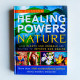 The Amazing Healing Powers Of Nature The Amazing Healing Powers Of Nature