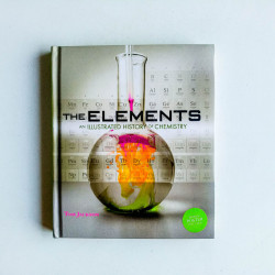 The Elements: An Illustrated History of Chemistry