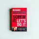Screw It, Let's Do It: Lessons in Life and Business Screw It, Let's Do It: Lessons in Life and Business