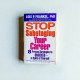 Stop Sabotaging Your Career: 8 Proven Strategies to Succeed - In Spite of Yourself Stop Sabotaging Your Career: 8 Proven Strategies to Succeed - In Spite of Yourself