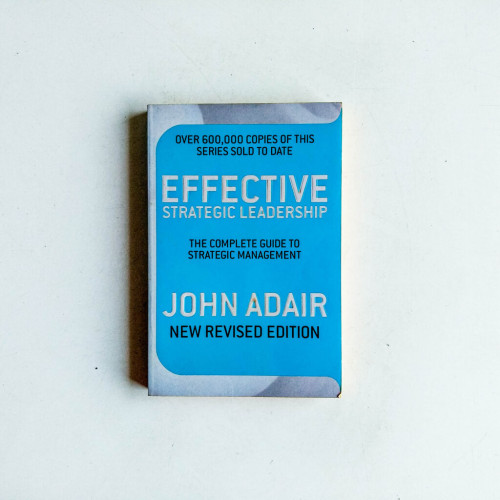 Effective Strategic Leadership: The Complete Guide to Strategic Management Effective Strategic Leadership: The Complete Guide to Strategic Management