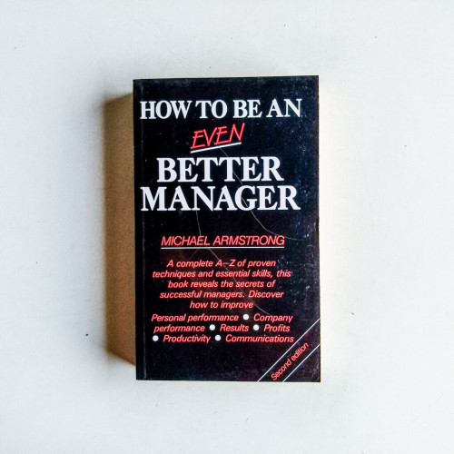 How to be an Even Better Manager How to be an Even Better Manager