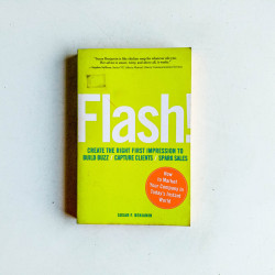 Flash! Create the Right FIrst Impression to Build Buzz/Capture Clients/Spark Sales