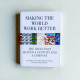 Making the World Work Better: The Ideas That Shaped a Century and a Company Making the World Work Better: The Ideas That Shaped a Century and a Company