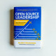 Open Source Leadership: Reinventing Management When There’s No More Business as Usual Open Source Leadership: Reinventing Management When There’s No More Business as Usual