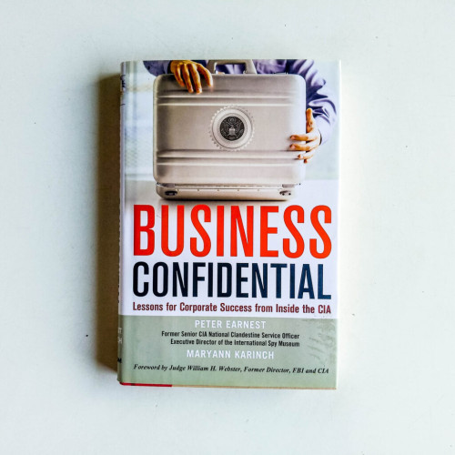 Business Confidential : Lessons for Corporate Success from Inside the CIA Business Confidential : Lessons for Corporate Success from Inside the CIA