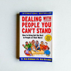 Dealing with People You Cant Stand: How to Bring Out the Best in People at Their Worst