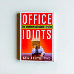 Office Idiots: What to Do When Your Workplace is a Jerkplace