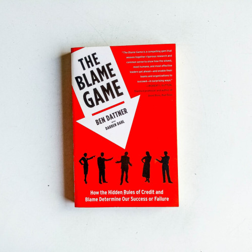 The Blame Game: How the Hidden Rules of Credit and Blame Determine Our Success or Failure The Blame Game: How the Hidden Rules of Credit and Blame Determine Our Success or Failure