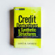 Credit Derivatives & Synthetic Structures Credit Derivatives & Synthetic Structures