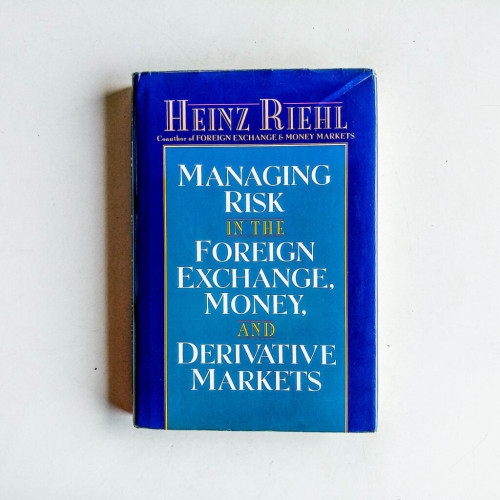 Managing Risk in the Foreign Exchange, Money and Derivative Markets Managing Risk in the Foreign Exchange, Money and Derivative Markets