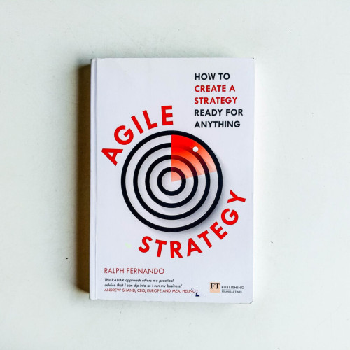 Agile Strategy: How to create a strategy ready for anything Agile Strategy: How to create a strategy ready for anything