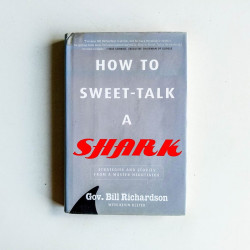 How to Sweet Talk a Shark: Strategies and Stories from a Master Negotiator