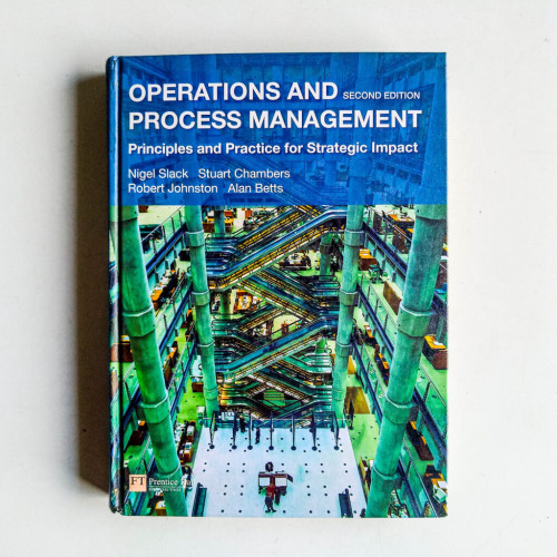 Operations and Process Management: Principles and Practice for Strategic Impact (2nd Edition) Operations and Process Management: Principles and Practice for Strategic Impact (2nd Edition)