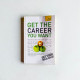 Get the Career You Want: A Teach Yourself Guide Get the Career You Want: A Teach Yourself Guide