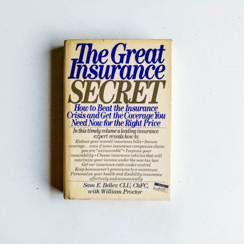 The Great Insurance Secret: How to Beat the Insurance Crisis and Get the Coverage You Need Now For the Right Price The Great Insurance Secret: How to Beat the Insurance Crisis and Get the Coverage You Need Now For the Right Price