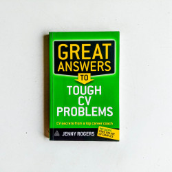 Great Answers To Tough CV Problems: CV Secrets From A Top Career Coach
