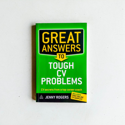 Great Answers To Tough CV Problems: CV Secrets From A Top Career Coach Great Answers To Tough CV Problems: CV Secrets From A Top Career Coach