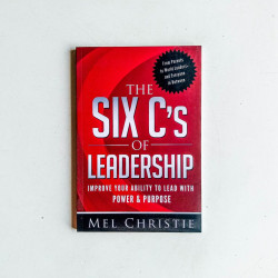 The Six C's of Leadership: Improve Your Ability to Lead with Power & Purpose