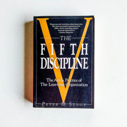 The Fifth Discipline: The Art & Practice of The Learning Organization