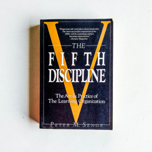 The Fifth Discipline: The Art & Practice of The Learning Organization The Fifth Discipline: The Art & Practice of The Learning Organization