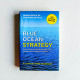 Blue Ocean Strategy : How to Create Uncontested Market Space and Make the Competition Irrelevant Blue Ocean Strategy : How to Create Uncontested Market Space and Make the Competition Irrelevant