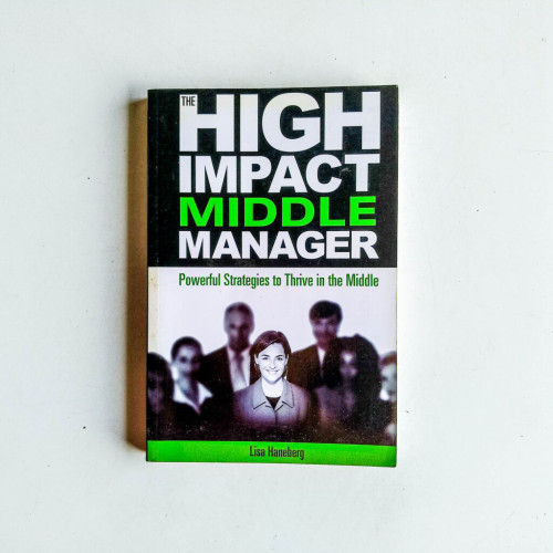 High Impact Middle Manager: Powerful Strategies to Thrive in the Middle