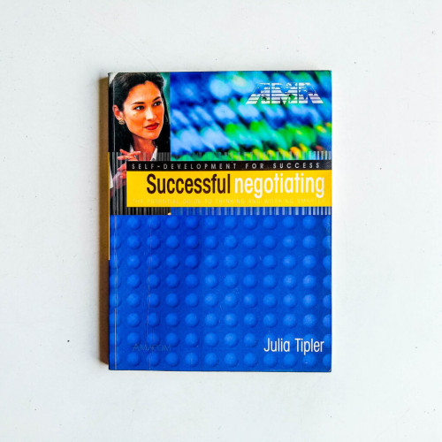 Successful Negotiating: The Essential Guide to Thinking and Working Smarter Successful Negotiating: The Essential Guide to Thinking and Working Smarter