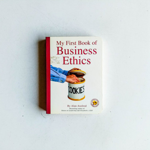My First Book of Business Ethics My First Book of Business Ethics