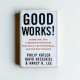 Good Works!: Marketing and Corporate Initiatives that Build a Better World...and the Bottom Line Good Works!: Marketing and Corporate Initiatives that Build a Better World...and the Bottom Line