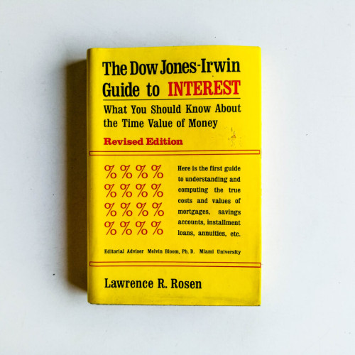 The Dow Jones-Irwin guide to interest: What you should know about the time value of money The Dow Jones-Irwin guide to interest: What you should know about the time value of money