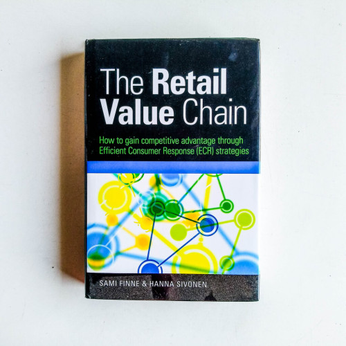 The Retail Value Chain: How to Gain Competitive Advantage through Efficient Consumer Response (ECR) Strategies