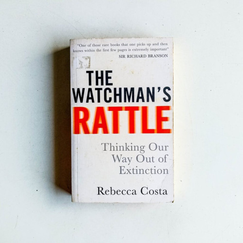 The Watchman's Rattle: Thinking our Way out of Extinction The Watchman's Rattle: Thinking our Way out of Extinction
