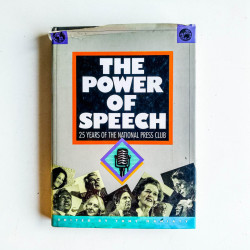 The Power of Speech: 25 Years of the National Press Club.
