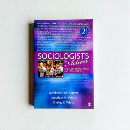 Sociologists in Action : Sociology, Social Change, and Social Justice Sociologists in Action : Sociology, Social Change, and Social Justice