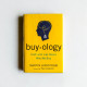Buyology: Truth and Lies About Why We Buy Buyology: Truth and Lies About Why We Buy