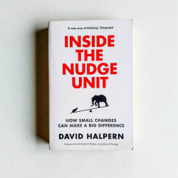 Inside the Nudge Unit: How Small Changes can Make a Big Difference