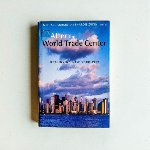 After the World Trade Center: Rethinking New York City After the World Trade Center: Rethinking New York City