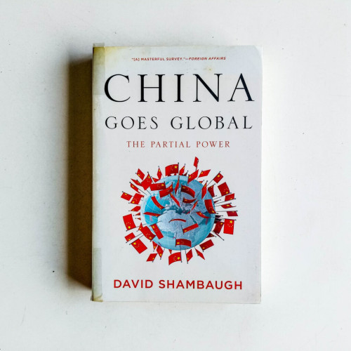 China Goes Global: The Partial Power China Goes Global: The Partial Power