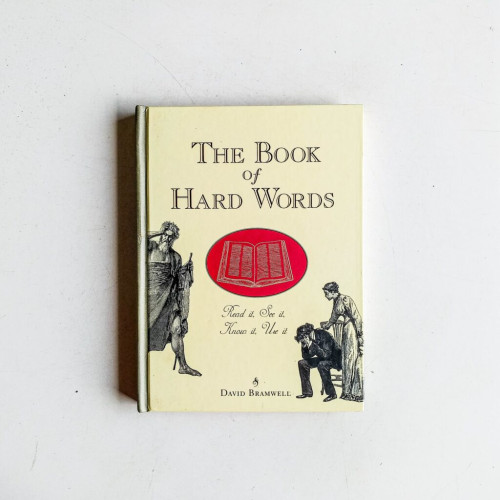 The Book of Hard Words: Read It, See It, Know It, Use It The Book of Hard Words: Read It, See It, Know It, Use It