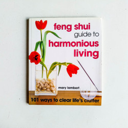 Feng Shui Guide to Harmonious Living: 101 Ways to Clear Life's Clutter