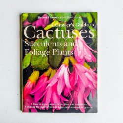 A Grower's Guide to Cactuses, Succulents and Foliage Plants