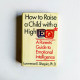 How to Raise a Child With a High E.Q: A Parent's Guide to Emotional Intelligence