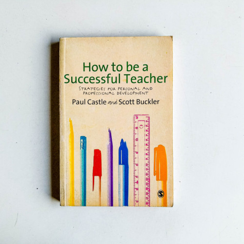How to be a Successful Teacher: Strategies for Personal and Professional Development How to be a Successful Teacher: Strategies for Personal and Professional Development