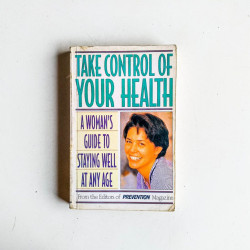 Take Control of Your Health: A Woman's Guide to Staying Well at Any Age